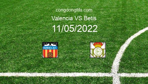 Soi kèo Valencia vs Betis, 00h00 11/05/2022 – LA LIGA - TÂY BAN NHA 21-22 1