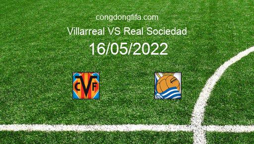 Soi kèo Villarreal vs Real Sociedad, 00h30 16/05/2022 – LA LIGA - TÂY BAN NHA 21-22 1