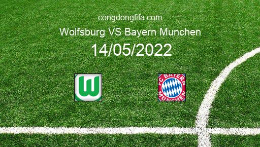 Soi kèo Wolfsburg vs Bayern Munchen, 20h30 14/05/2022 – BUNDESLIGA - ĐỨC 21-22 1