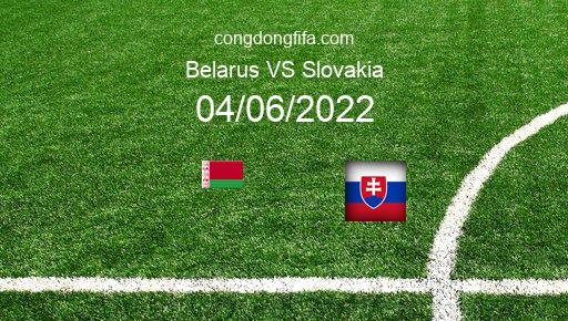 Soi kèo Belarus vs Slovakia, 01h45 04/06/2022 – UEFA NATIONS LEAGUE 2022-23 1