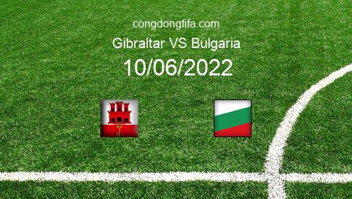 Soi kèo Gibraltar vs Bulgaria, 01h45 10/06/2022 – UEFA NATIONS LEAGUE 2022-23 1