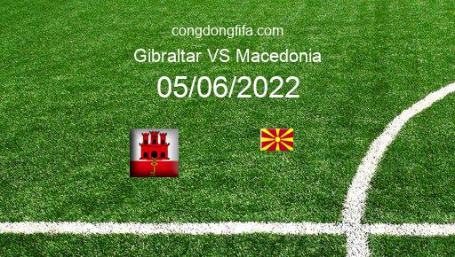 Soi kèo Gibraltar vs Macedonia, 23h00 05/06/2022 – UEFA NATIONS LEAGUE 2022-23 1