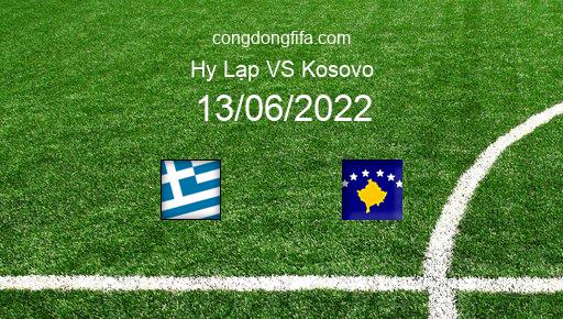 Soi kèo Hy Lạp vs Kosovo, 01h45 13/06/2022 – UEFA NATIONS LEAGUE 2022-23 26