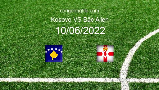 Soi kèo Kosovo vs Bắc Ailen, 01h45 10/06/2022 – UEFA NATIONS LEAGUE 2022-23 1