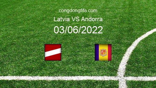 Soi kèo Latvia vs Andorra, 23h00 03/06/2022 – UEFA NATIONS LEAGUE 2022-23 1