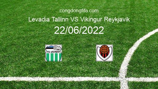 Soi kèo Levadia Tallinn vs Vikingur Reykjavik, 02h30 22/06/2022 – CHAMPIONS LEAGUE 22-23 1