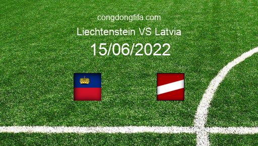 Soi kèo Liechtenstein vs Latvia, 01h45 15/06/2022 – UEFA NATIONS LEAGUE 2022-23 1