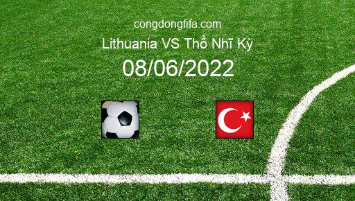 Soi kèo Lithuania vs Thổ Nhĩ Kỳ, 01h45 08/06/2022 – UEFA NATIONS LEAGUE 2022-23 1