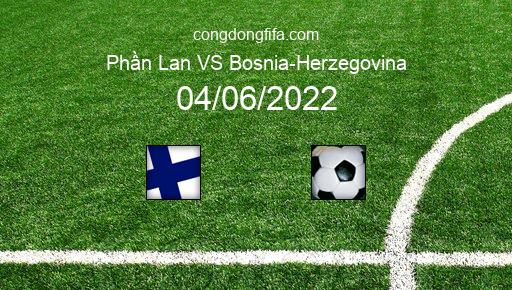 Soi kèo Phần Lan vs Bosnia-Herzegovina, 23h00 04/06/2022 – UEFA NATIONS LEAGUE 2022-23 1
