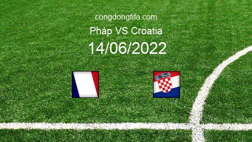 Soi kèo Pháp vs Croatia, 01h45 14/06/2022 – UEFA NATIONS LEAGUE 2022-23 1