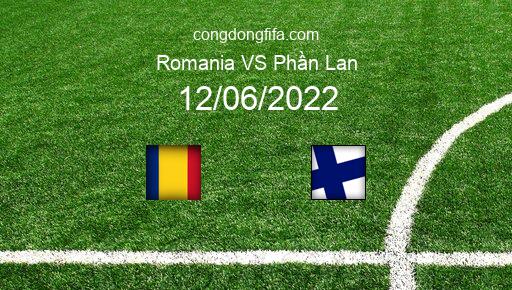 Soi kèo Romania vs Phần Lan, 01h45 12/06/2022 – UEFA NATIONS LEAGUE 2022-23 1