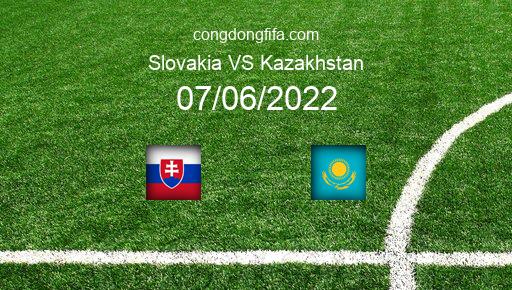 Soi kèo Slovakia vs Kazakhstan, 01h45 07/06/2022 – UEFA NATIONS LEAGUE 2022-23 1