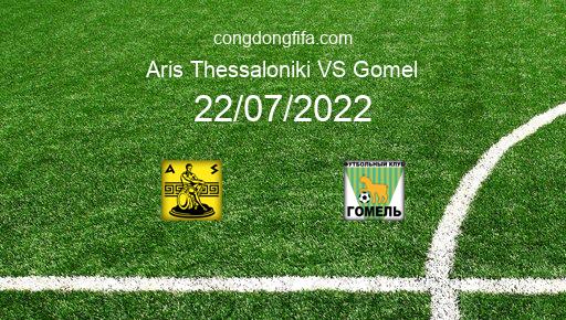 Soi kèo Aris Thessaloniki vs Gomel, 01h00 22/07/2022 – EUROPA CONFERENCE LEAGUE 22-23 1
