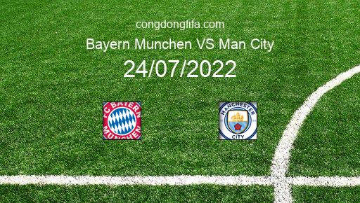 Soi kèo Bayern Munchen vs Man City, 06h00 24/07/2022 – GIAO HỮU QUỐC TẾ CÁC CÂU LẠC BỘ 2022 1