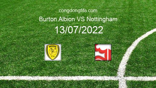 Soi kèo Burton Albion vs Nottingham, 01h00 13/07/2022 – GIAO HỮU QUỐC TẾ CÁC CÂU LẠC BỘ 2022 1