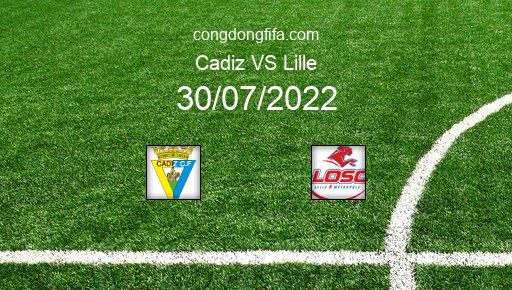 Soi kèo Cadiz vs Lille, 01h00 30/07/2022 – GIAO HỮU QUỐC TẾ CÁC CÂU LẠC BỘ 2022 1