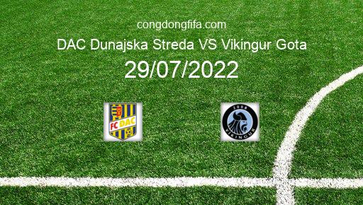 Soi kèo DAC Dunajska Streda vs Vikingur Gota, 02h00 29/07/2022 – EUROPA CONFERENCE LEAGUE 22-23 1