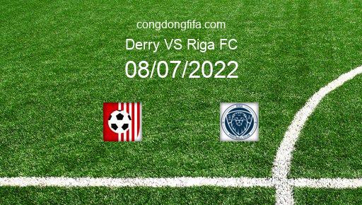 Soi kèo Derry vs Riga FC, 01h45 08/07/2022 – EUROPA CONFERENCE LEAGUE 22-23 1