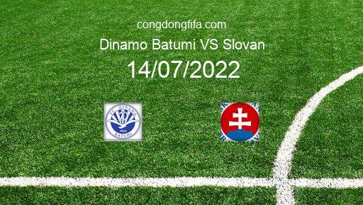 Soi kèo Dinamo Batumi vs Slovan, 00h00 14/07/2022 – CHAMPIONS LEAGUE 22-23 1