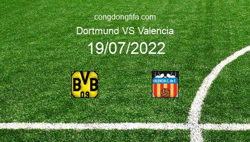 Soi kèo Dortmund vs Valencia, 00h00 19/07/2022 – GIAO HỮU QUỐC TẾ CÁC CÂU LẠC BỘ 2022 1