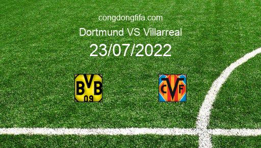 Soi kèo Dortmund vs Villarreal, 00h00 23/07/2022 – GIAO HỮU QUỐC TẾ CÁC CÂU LẠC BỘ 2022 1