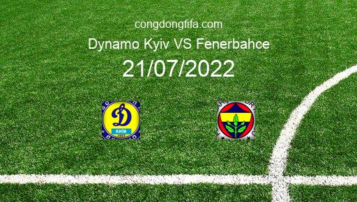 Soi kèo Dynamo Kyiv vs Fenerbahce, 01h00 21/07/2022 – CHAMPIONS LEAGUE 22-23 1