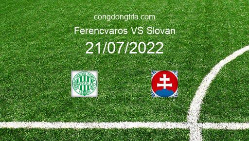 Soi kèo Ferencvaros vs Slovan, 01h00 21/07/2022 – CHAMPIONS LEAGUE 22-23 1