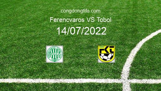 Soi kèo Ferencvaros vs Tobol, 01h00 14/07/2022 – CHAMPIONS LEAGUE 22-23 26