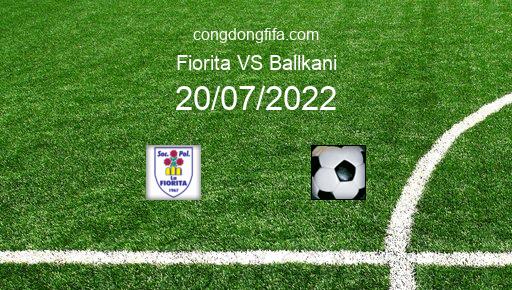 Soi kèo Fiorita vs Ballkani, 01h45 20/07/2022 – EUROPA CONFERENCE LEAGUE 22-23 1