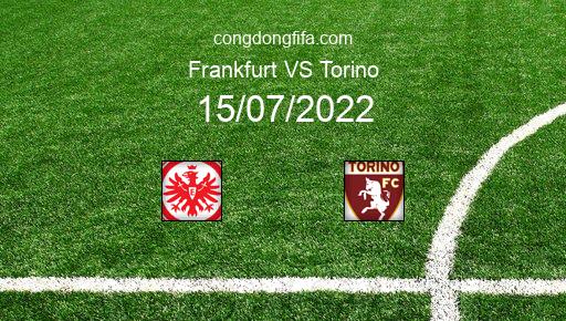 Soi kèo Frankfurt vs Torino, 21h30 15/07/2022 – GIAO HỮU QUỐC TẾ CÁC CÂU LẠC BỘ 2022 76