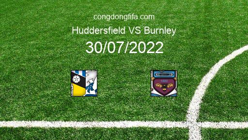 Soi kèo Huddersfield vs Burnley, 02h00 30/07/2022 – LEAGUE CHAMPIONSHIP - ANH 22-23 1