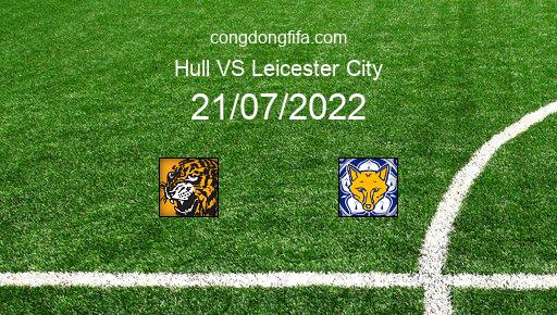 Soi kèo Hull vs Leicester City, 01h45 21/07/2022 – GIAO HỮU QUỐC TẾ CÁC CÂU LẠC BỘ 2022 1