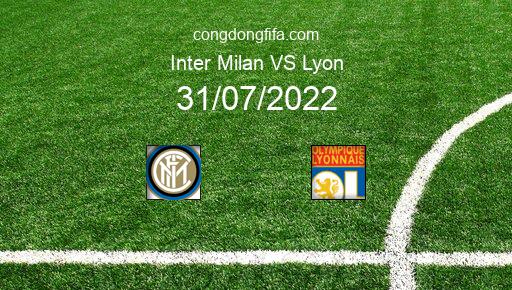 Soi kèo Inter Milan vs Lyon, 01h30 31/07/2022 – GIAO HỮU QUỐC TẾ CÁC CÂU LẠC BỘ 2022 1