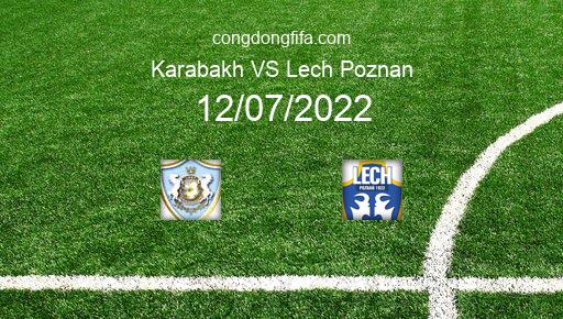 Soi kèo Karabakh vs Lech Poznan, 23h00 12/07/2022 – CHAMPIONS LEAGUE 22-23 26