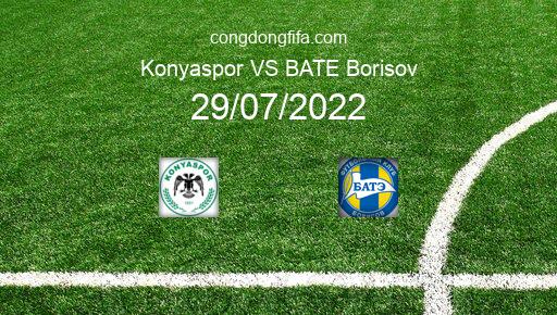 Soi kèo Konyaspor vs BATE Borisov, 01h00 29/07/2022 – EUROPA CONFERENCE LEAGUE 22-23 1