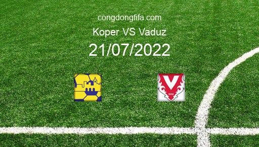 Soi kèo Koper vs Vaduz, 23h00 21/07/2022 – EUROPA CONFERENCE LEAGUE 22-23 1