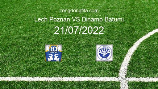 Soi kèo Lech Poznan vs Dinamo Batumi, 23h00 21/07/2022 – EUROPA CONFERENCE LEAGUE 22-23 1