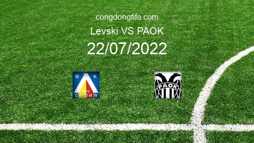 Soi kèo Levski vs PAOK, 00h00 22/07/2022 – EUROPA CONFERENCE LEAGUE 22-23 1