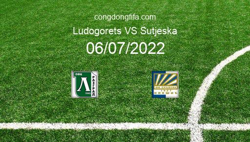 Soi kèo Ludogorets vs Sutjeska, 00h45 06/07/2022 – CHAMPIONS LEAGUE 22-23 101