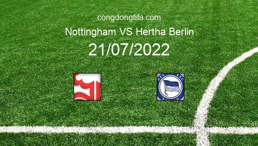 Soi kèo Nottingham vs Hertha Berlin, 01h00 21/07/2022 – GIAO HỮU QUỐC TẾ CÁC CÂU LẠC BỘ 2022 1