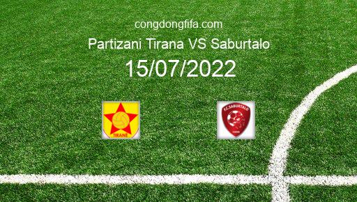 Soi kèo Partizani Tirana vs Saburtalo, 01h00 15/07/2022 – EUROPA CONFERENCE LEAGUE 22-23 1