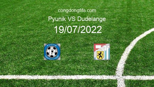 Soi kèo Pyunik vs Dudelange, 23h00 19/07/2022 – CHAMPIONS LEAGUE 22-23 1