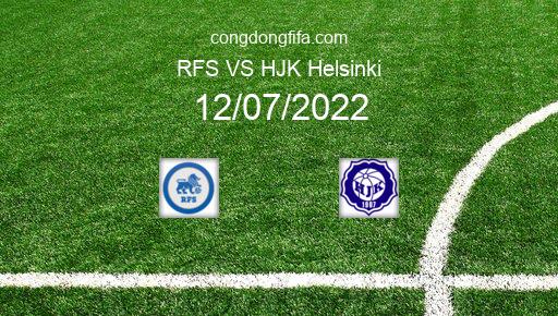 Soi kèo RFS vs HJK Helsinki, 22h30 12/07/2022 – CHAMPIONS LEAGUE 22-23 1