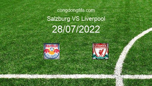 Soi kèo Salzburg vs Liverpool, 01h00 28/07/2022 – GIAO HỮU QUỐC TẾ CÁC CÂU LẠC BỘ 2022 1