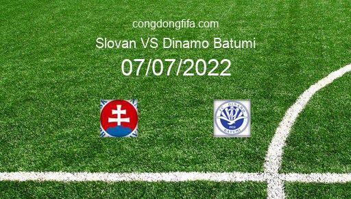 Soi kèo Slovan vs Dinamo Batumi, 01h30 07/07/2022 – CHAMPIONS LEAGUE 22-23 101