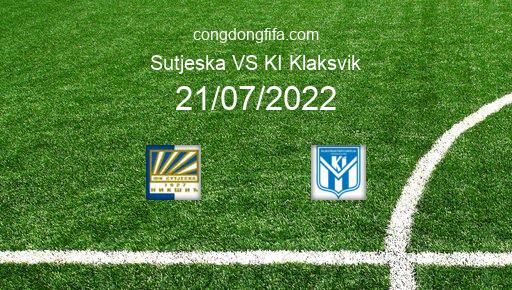 Soi kèo Sutjeska vs KI Klaksvik, 02h00 21/07/2022 – EUROPA CONFERENCE LEAGUE 22-23 1