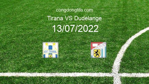 Soi kèo Tirana vs Dudelange, 01h00 13/07/2022 – CHAMPIONS LEAGUE 22-23 1