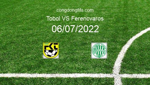 Soi kèo Tobol vs Ferencvaros, 21h00 06/07/2022 – CHAMPIONS LEAGUE 22-23 201