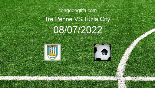 Soi kèo Tre Penne vs Tuzla City, 01h45 08/07/2022 – EUROPA CONFERENCE LEAGUE 22-23 1