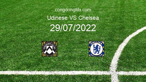 Soi kèo Udinese vs Chelsea, 02h00 29/07/2022 – GIAO HỮU QUỐC TẾ CÁC CÂU LẠC BỘ 2022 1